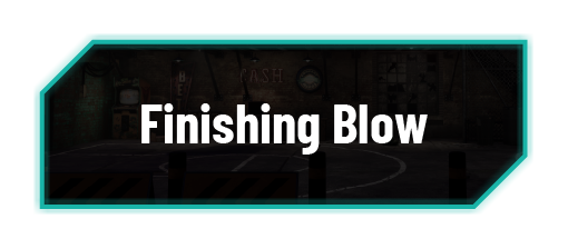 FINISHING BLOW